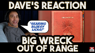 Dave's Reaction: Big Wreck — Out Of Range