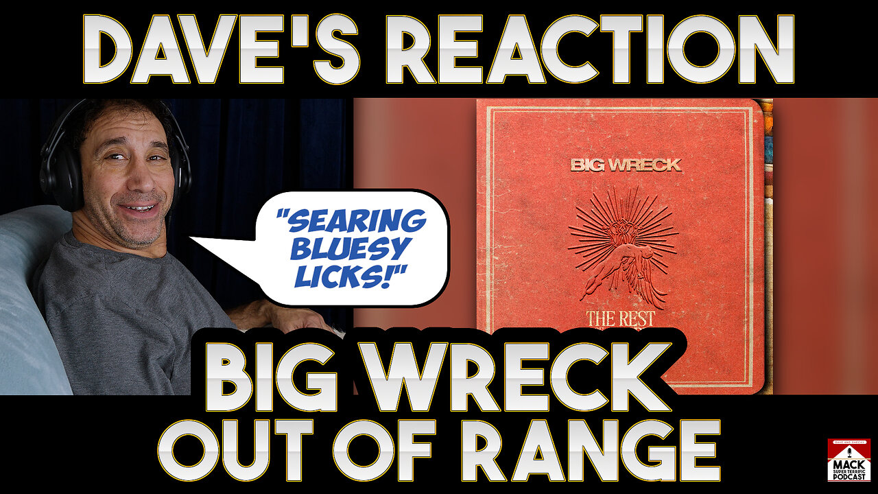 Dave's Reaction: Big Wreck — Out Of Range