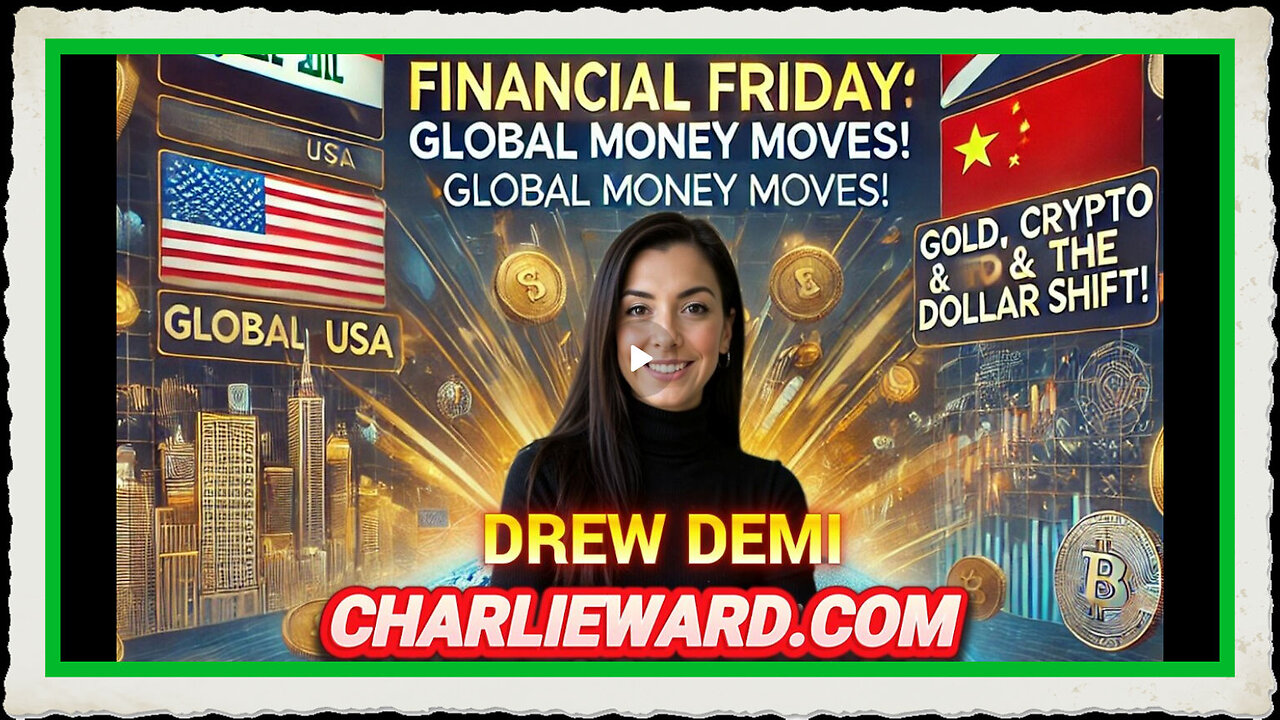 FINANCIAL FRIDAY - GLOBAL MONEY MOVES! WITH DREW DEMI