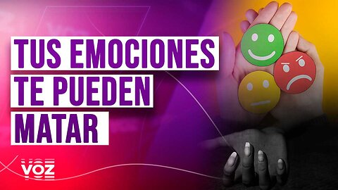 Tus emociones te pueden matar 