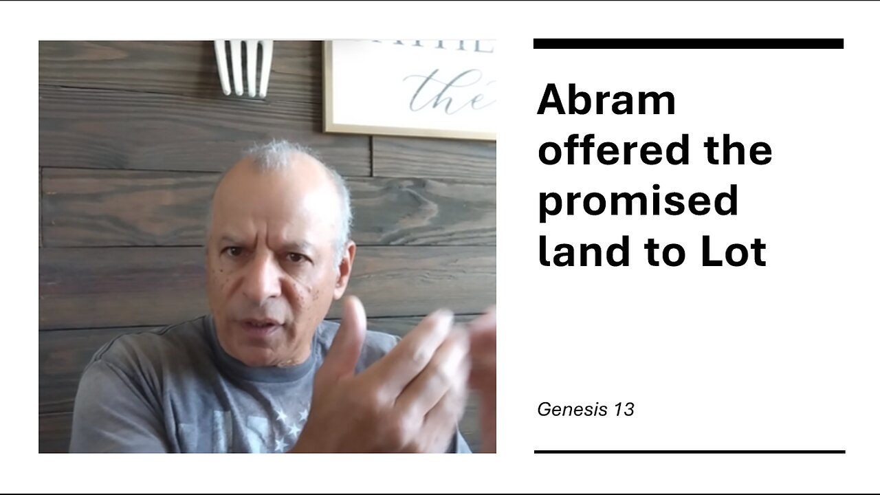 27th Episode Genesis 13, Abram offered the promised land to Lot