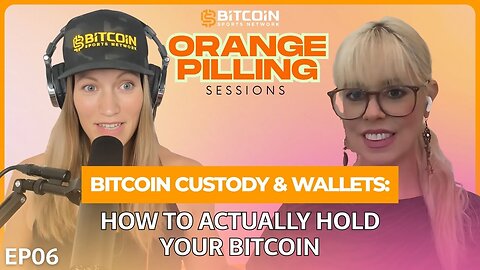 Orange Pilling Sessions: Bitcoin Custody & Wallets: How to Actually Hold Your Bitcoin