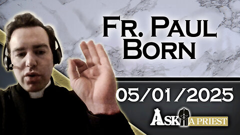 AAP Live with Fr. Paul Born - 5/1/25 - The Worrying Practice of Holding St. Joseph Hostage!
