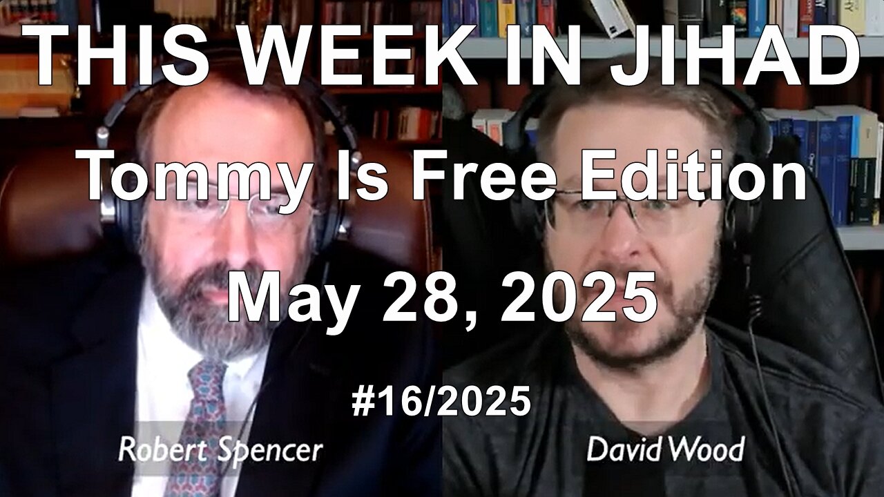 ROBERT SPENCER & DAVID WOOD - THIS WEEK IN JIHAD (May 28, 2025) Full Show
