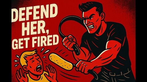 Defend Her, Get Fired