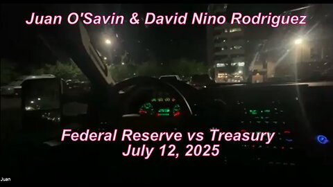 Juan O'Savin "Federal Reserve vs Treasury - EXPLOSIVE WEEKS AHEAD" - July 12, 2025