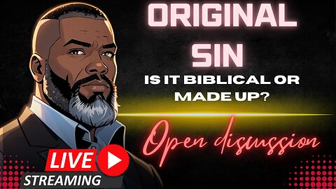 Open Discussion: Is Original Sin Biblical??
