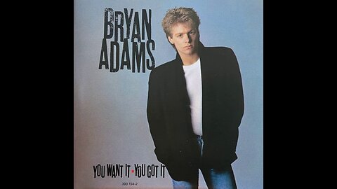 Bryan Adams - You Want It, You Got It (1981/1990) [Complete CD]