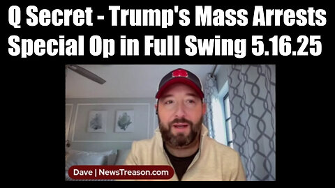NewsTreason: Trump/ Q Secret 5.16.25, Trump's Mass Arrests - Special Op in Full Swing!