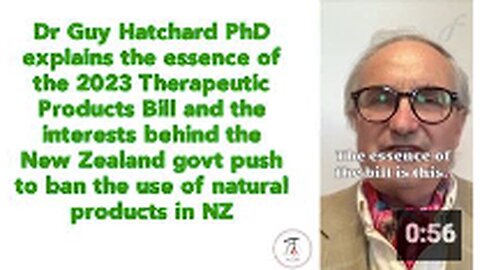 "Essence of the 2023 Therapeutic Products Bill Explained by Dr. Guy Hatchard PhD, New Zealand"