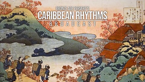 Ep 141 "Geishas" • Caribbean Rhythms w/ Bronze Age Pervert