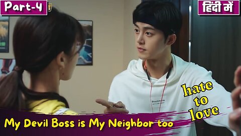Part 4 My Devil Boss is My Neighbor too Hate to Love 💕 Story Chinese Drama Explain in Hindi