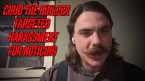 Chud The Builder Has Been Violently Threatened