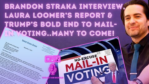 Brandon Straka Interview, Laura Loomer’s Report & Trump’s Bold End to Mail-In Voting..many to come!
