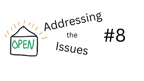 Addressing the Issues Episode #8: Open For Business, A Weird Nothing-Burger & More