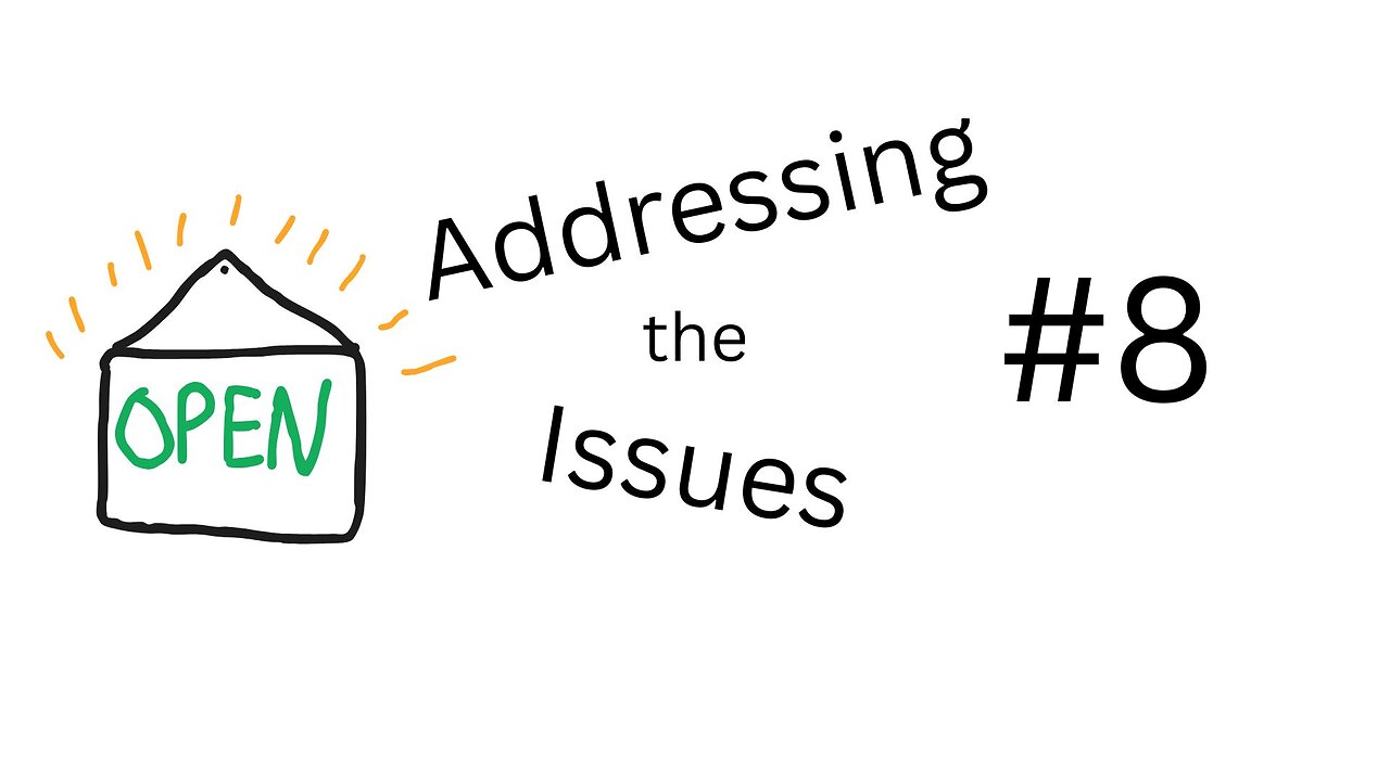 Addressing the Issues Episode #8: Open For Business, A Weird Nothing-Burger & More
