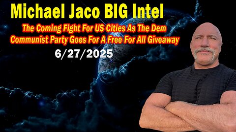 Michael Jaco BIG Intel June 27: "The Dem communist party goes for a free for all giveaway! Breaking News By Michael Jaco"
