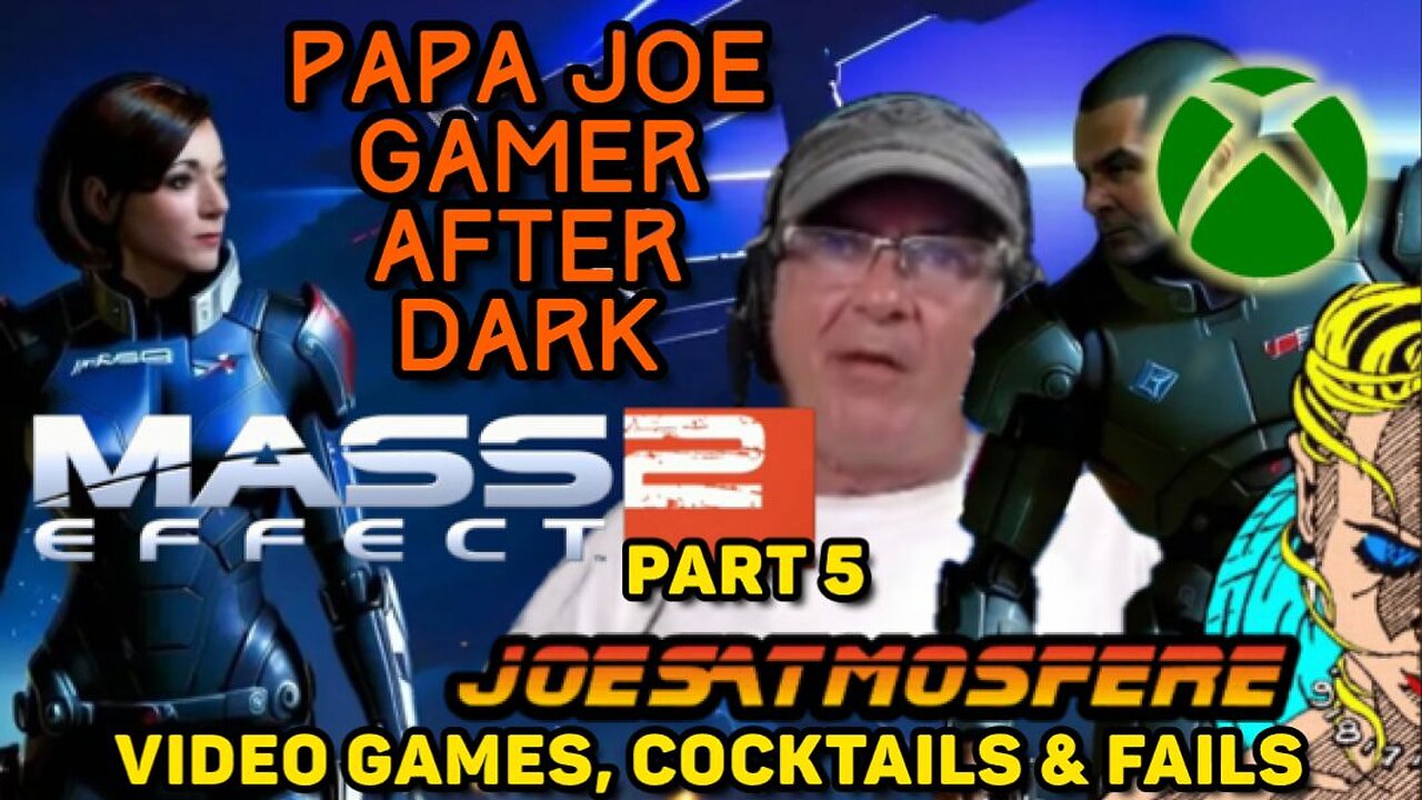 Papa Joe Gamer After Dark: Mass Effect 2 Part 5, Cocktails & Fails!