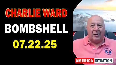 Charlie Ward Update Today: "Charlie Ward & Paul Brooker Important Update July 22, 2025"