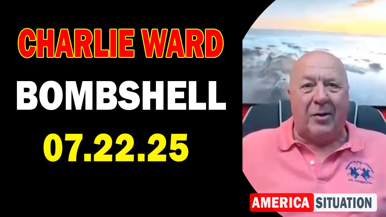 Charlie Ward Update Today: "Charlie Ward & Paul Brooker Important Update July 22, 2025"