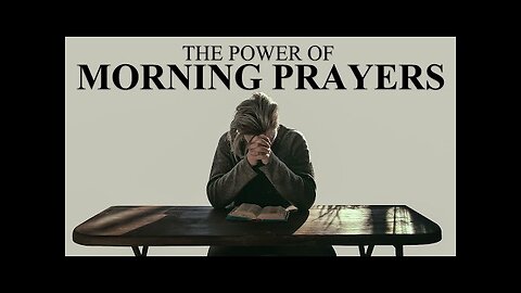 Always Start Your Day With A Powerful Early Morning Prayer And It Will Change Your Life!