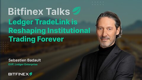 Ledger TradeLink is Reshaping Institutional Trading Forever | Bitfinex Talks