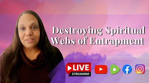 Destroying Spiritual Webs of Entrapment