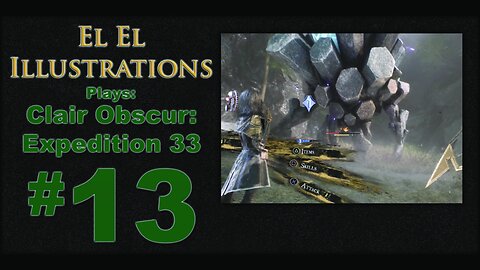El El Plays Clair Obscure: Expedition 33 Episode 13: Clobbering Time