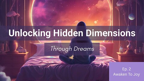 I Help People in the Astral Realm?! | Unlocking Hidden Dimensions Through Dreams | Ep. 2