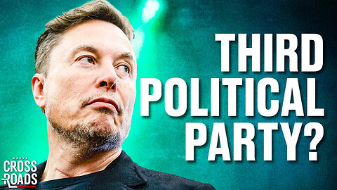 Musk Building a Third Political Party?; 'Big Beautiful Bill' Passes