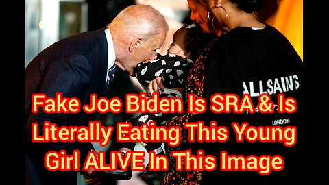 Fake Joe Biden Is SRA & Is Literally Eating This Young Girl ALIVE In This Image
