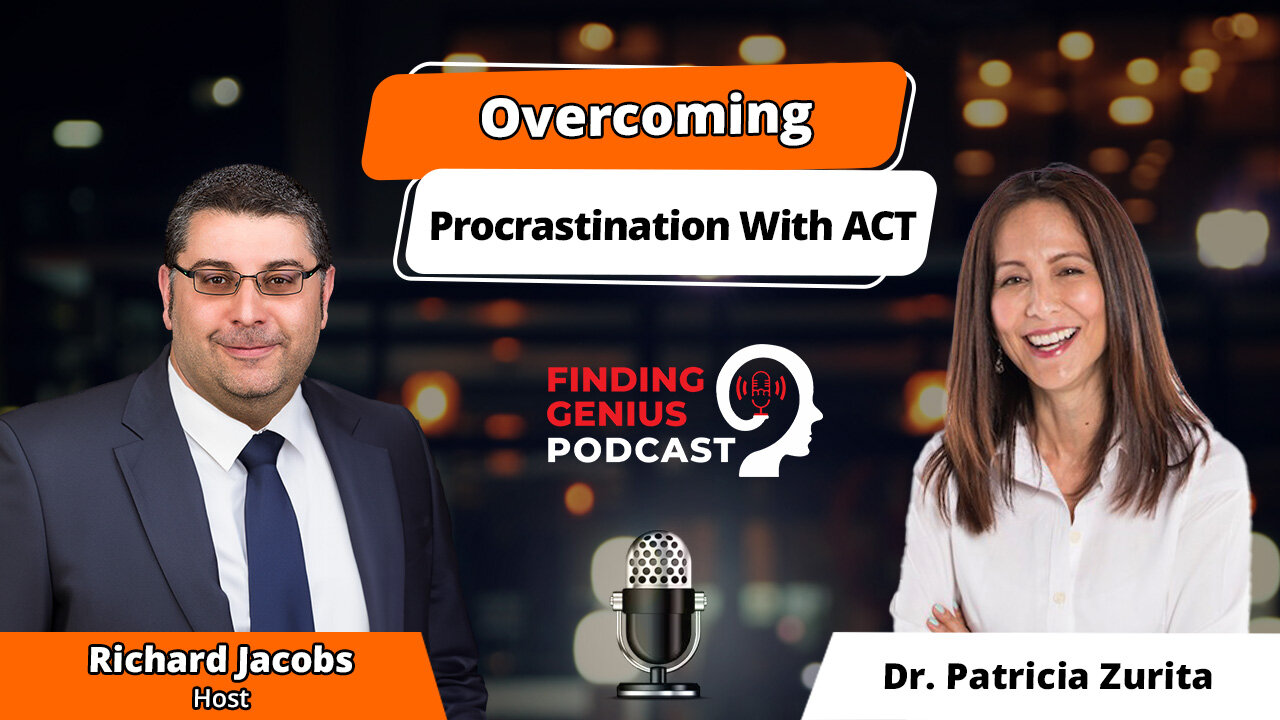 Overcoming Procrastination With ACT: A Conversation With Dr. Patricia Zurita Ona