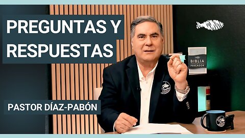Preguntas y respuestas | Pastor Díaz-Pabón