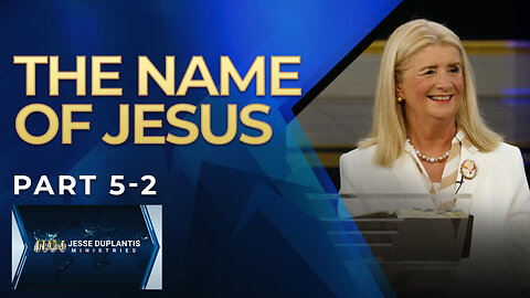 The Name Of Jesus, Part 5-2
