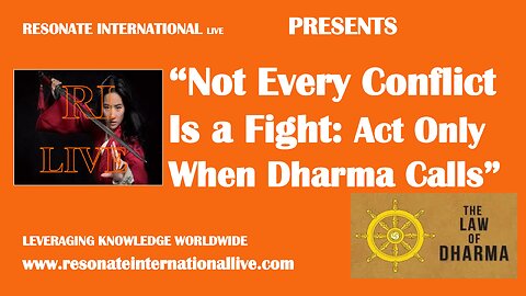 “Not Every Conflict Is a Fight: Act Only When Dharma Calls”