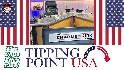 Cope Files Live - TIPPING POINT USA - THERE IS NO GOING BACK.