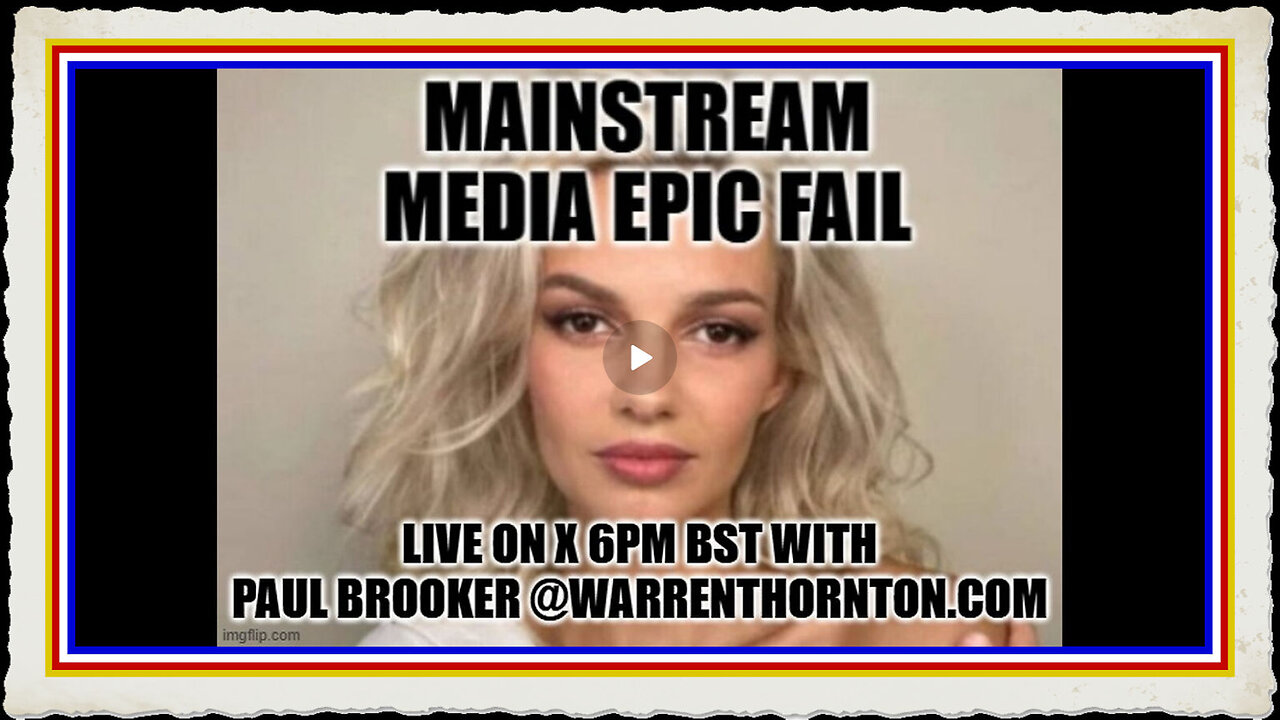 MAIN STREAM MEDIA EPIC FAIL WITH WARREN THORNTON PAUL BROOKER