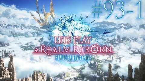 Let's Play Final Fantasy XIV A Realm Reborn Episode 93 Part 1 (Post RR)