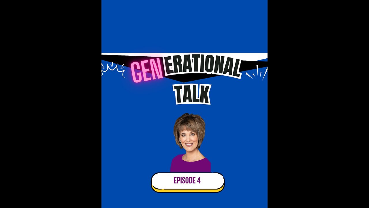 Generational Talk Episode 4!