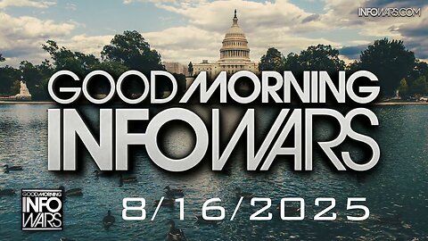 GOOD MORNING INFOWARS WITH BREANNA MORELLO - 8/16/2025: