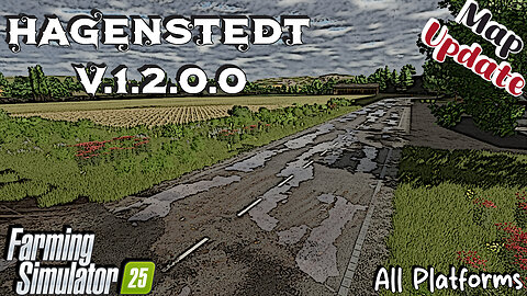 Map Update | Hagenstedt | All Platforms | V.1.2.0.0 | Farming Simulator 25