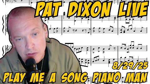 Pat Dixon Live: Play Me A Song Piano Man 8/29/25