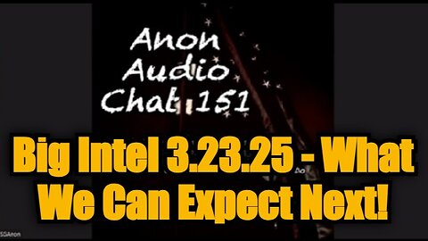 SG Anon: Big Intel 3.23.25 - What We Can Expect Next!