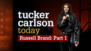 Russell Brand: Part 1 | Tucker Carlson Today
