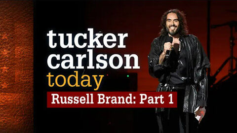 Russell Brand: Part 1 | Tucker Carlson Today
