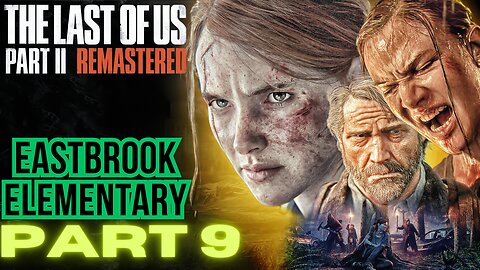 The Last of Us Part 2 Remastered PART 9 EASTBROOK ELEMENTARY walkthrough PS5 gameplay