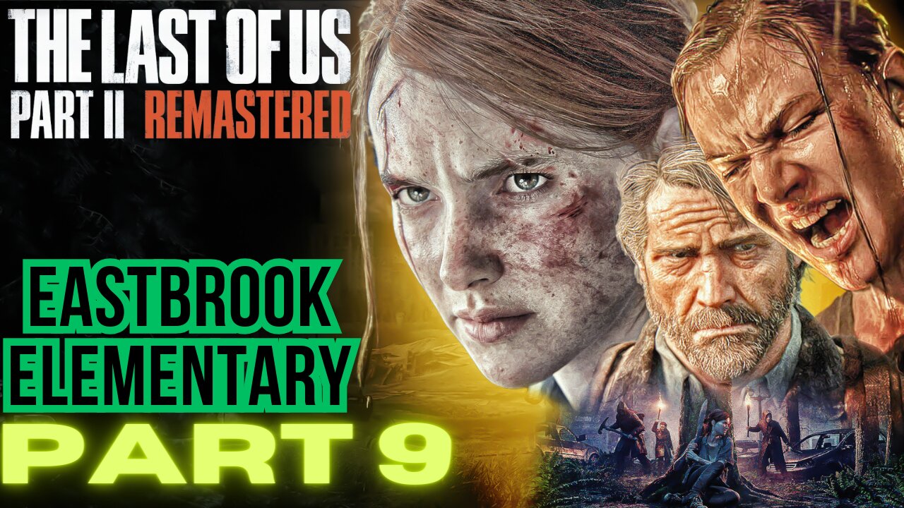 The Last of Us Part 2 Remastered PART 9 EASTBROOK ELEMENTARY walkthrough PS5 gameplay
