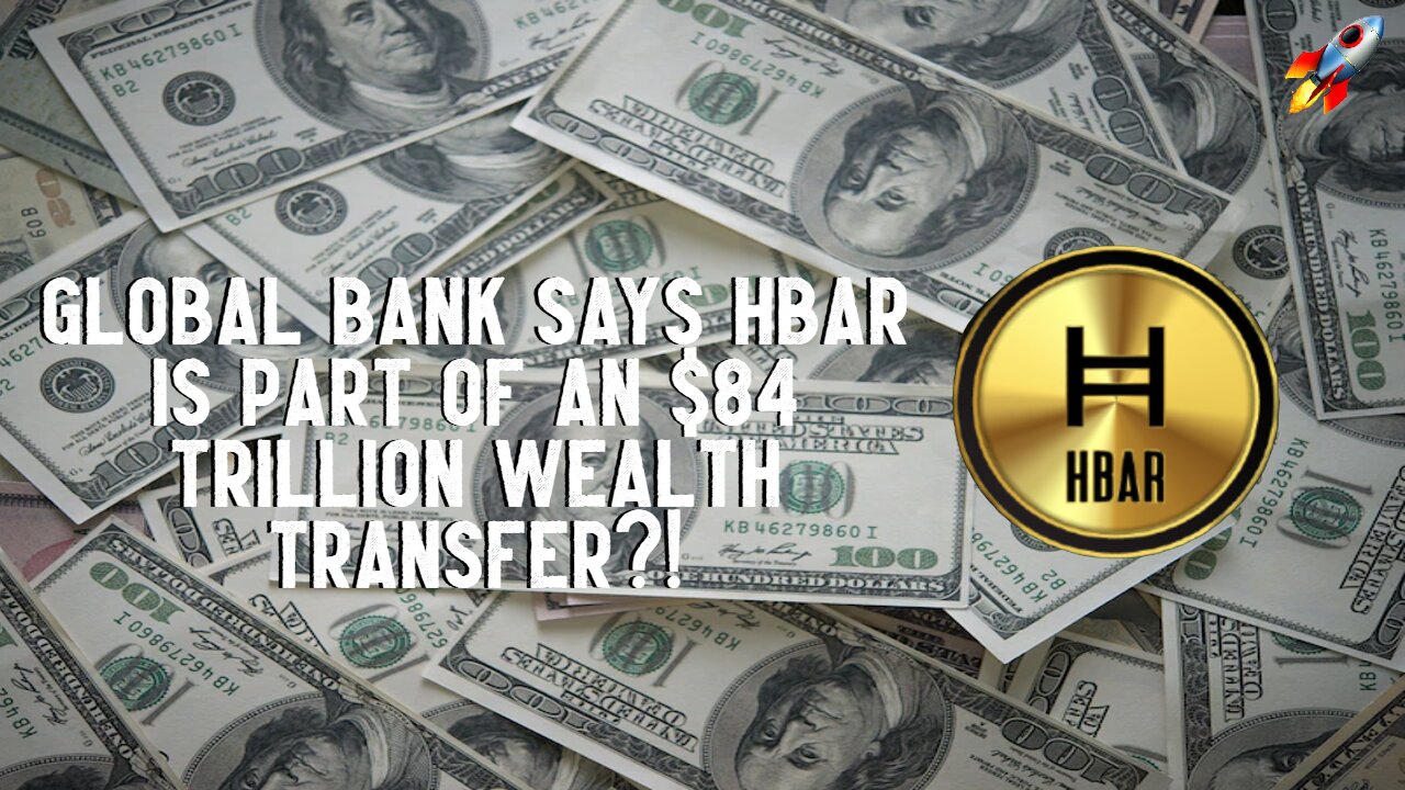 GLOBAL BANK Says HBAR Is Part of An $84 TRILLION WEALTH TRANSFER?!