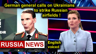 German general calls on Ukrainians to strike Russian airfields!