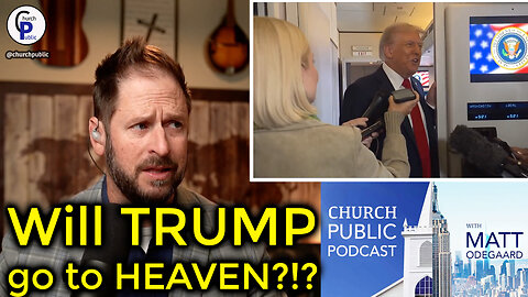 Will Trump go to HEAVEN?